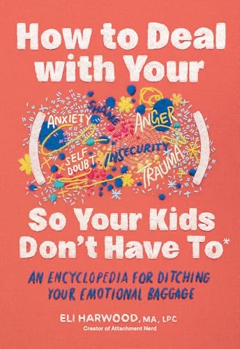 Cover of How to Deal with Your ____ So Your Kids Don't Have To by Eli Harwood